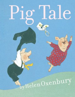 Pig Tale - Helen Oxenbury